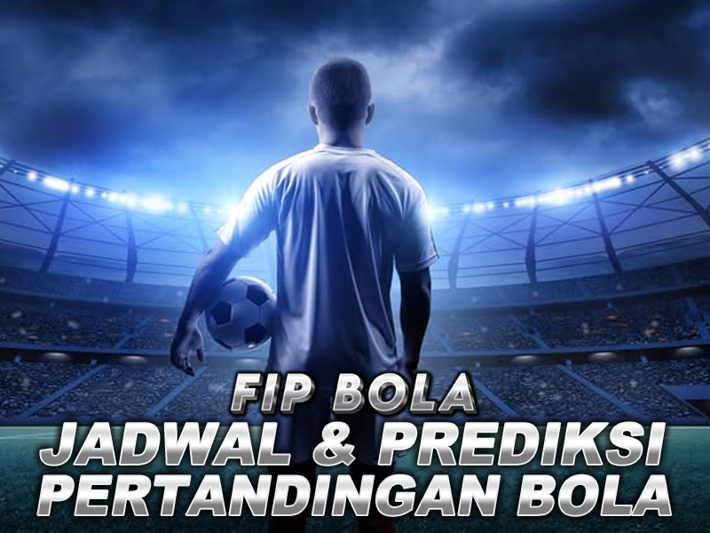 JADWAL & PREDIKSI SKOR